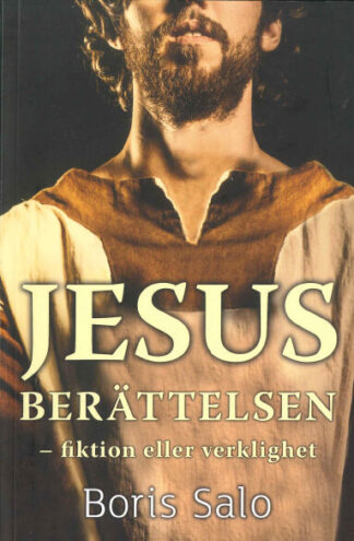 Boris Salo: Jesusberättelsen - fiktion eller verklighet [Bok]