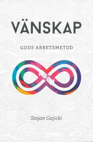 Stojan Gajicki: Vänskap Guds arbetsmetod [Bok]