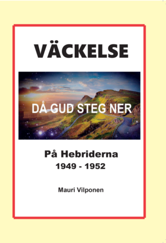 Mauri Vilponen: Väckelse på Hebriderna 1949-1952, då Gud steg ner [bok]      OBS! Tillfälligt slut i lagret. Leverans första veckan i december.